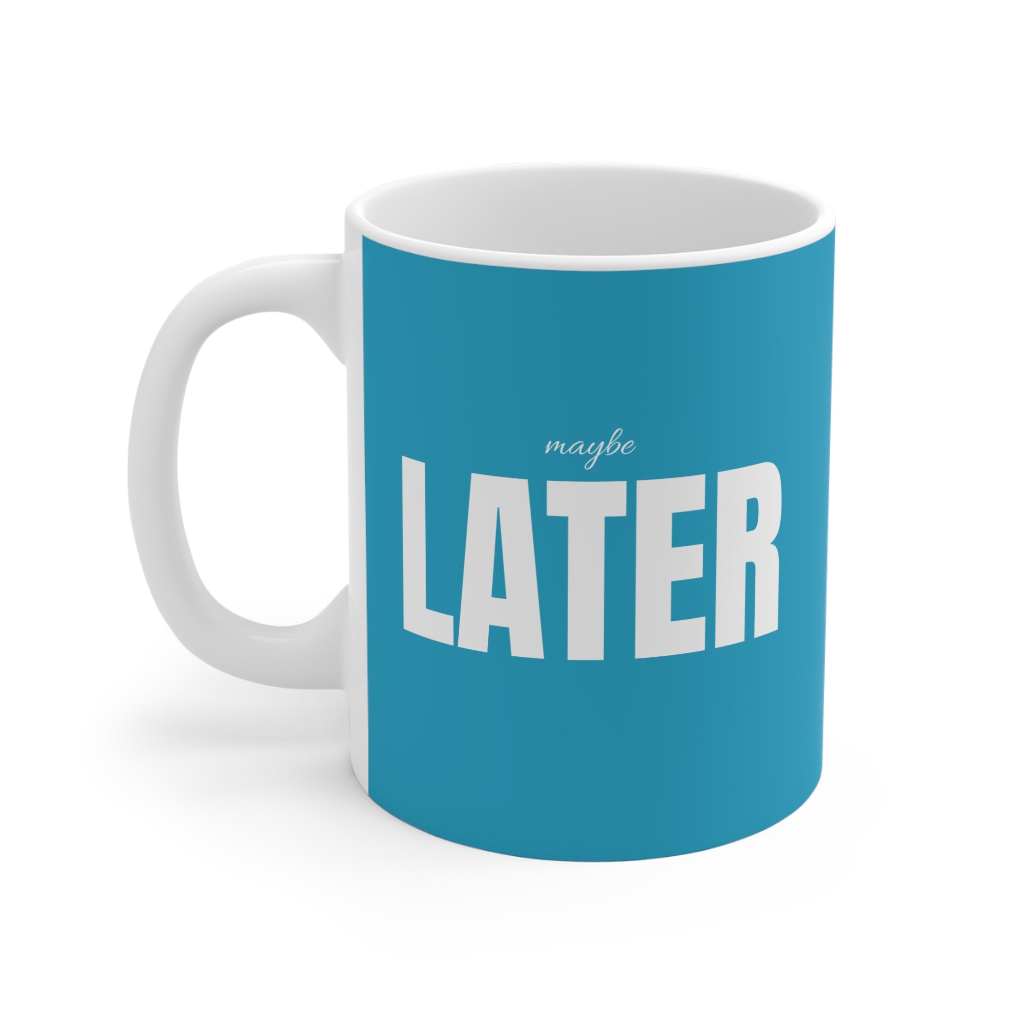 MAYBE LATER